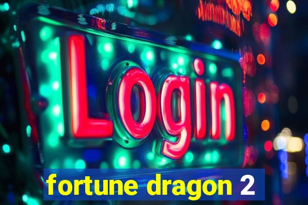 fortune dragon 2